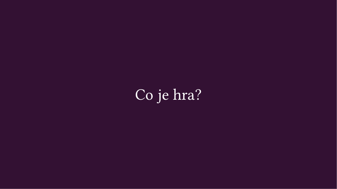 Původní snímek 14: Co je hra?