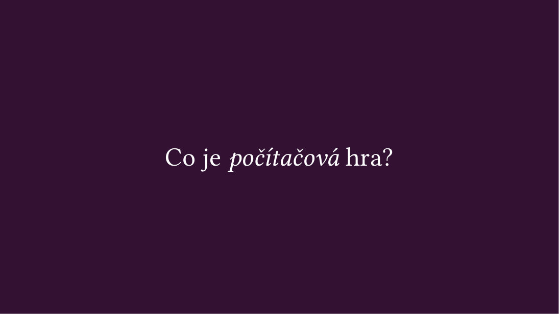 Původní snímek 18: Co je počítačová hra?