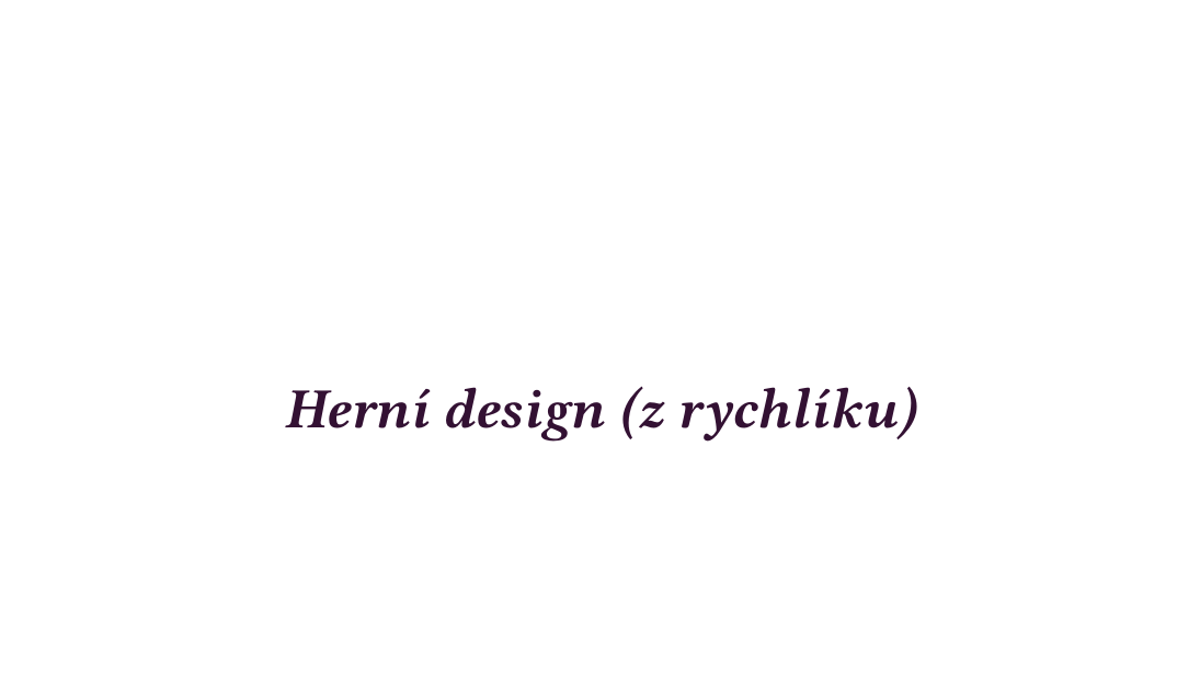 Původní snímek 21: Herní design (z rychlíku)